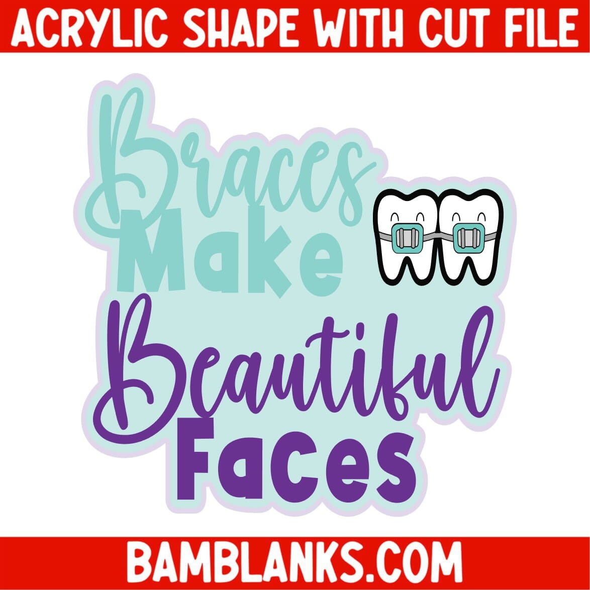 Braces Make Beautiful Faces - Acrylic Shape #2034