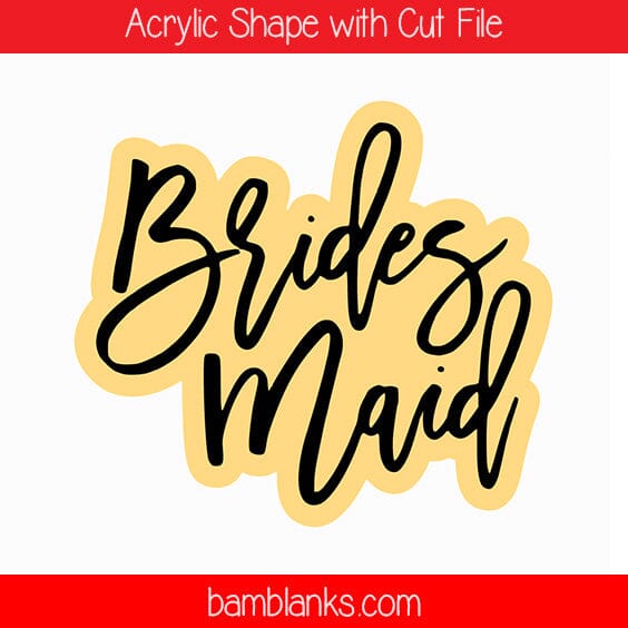 Bridesmaid - Acrylic Shape #419
