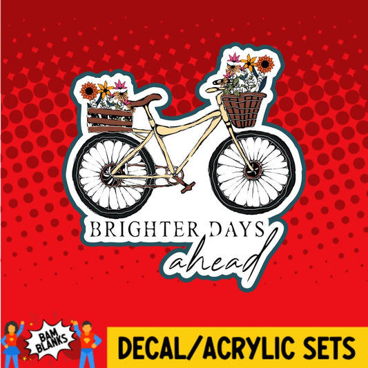 Brighter Days Ahead - DECAL AND ACRYLIC SHAPE #DA0047