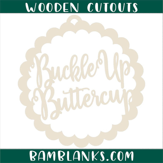Buckle Up Buttercup Car Charm - Wooden Shape #W027