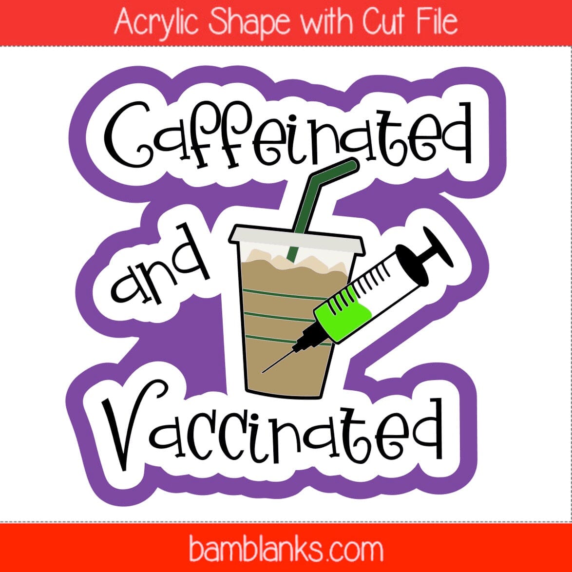 Caffeinated and Vaccinated - Acrylic Shape #1337