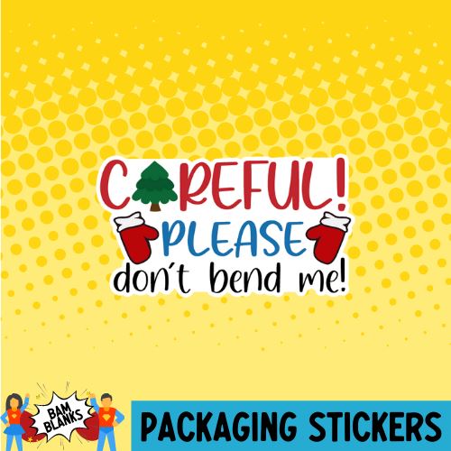 Careful Do Not Bend Me- Christmas #PS0079