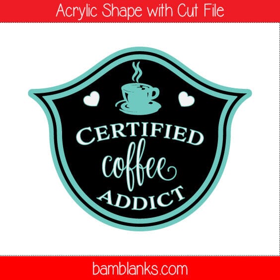 Certified Coffee Addicts - Acrylic Shape #757