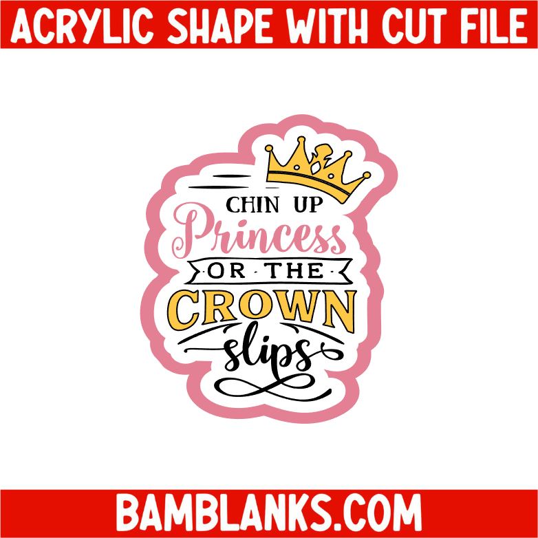 Chin Up Princess - Acrylic Shape #