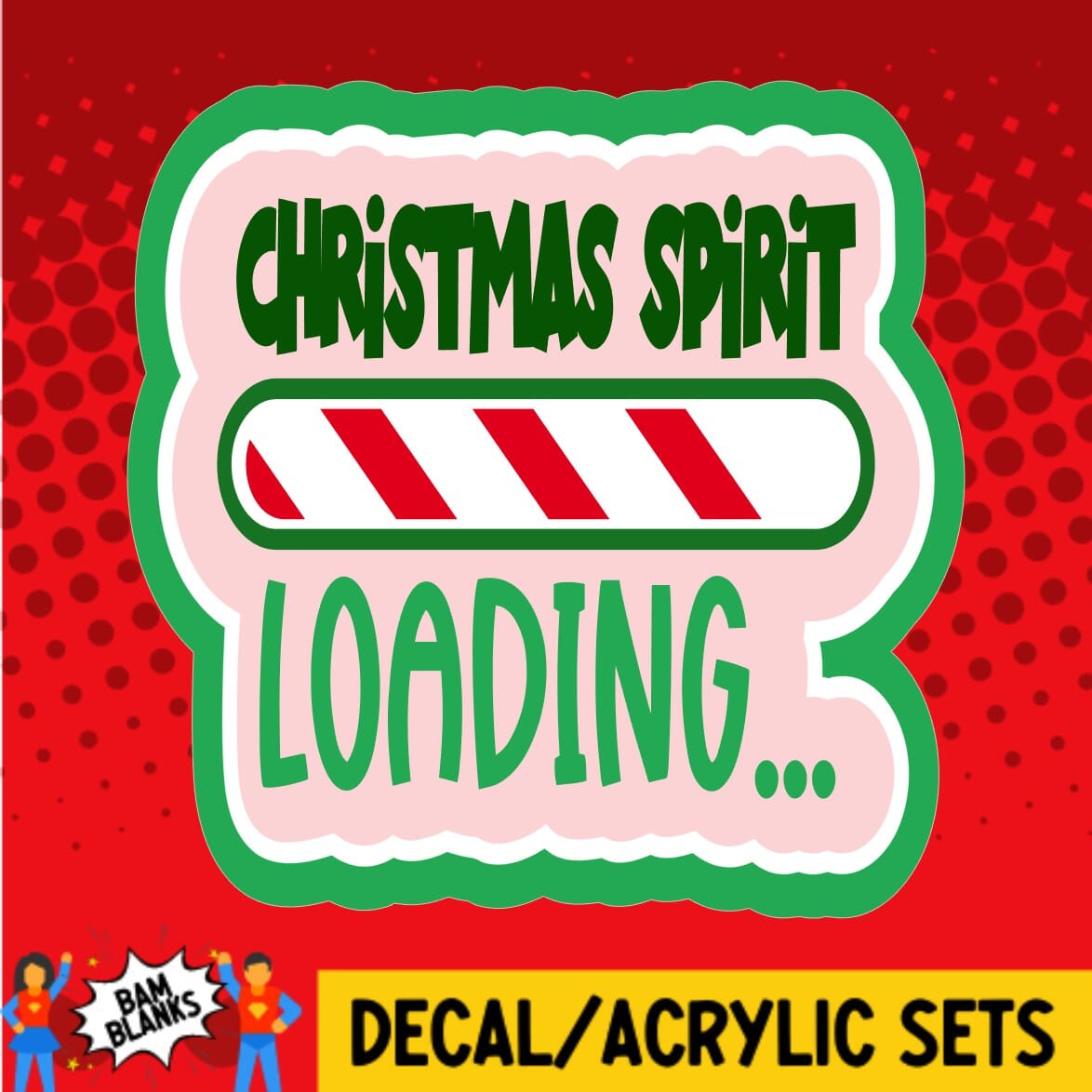 Christmas Spirit Loading - DECAL AND ACRYLIC SHAPE #DA01516 – BAM ...