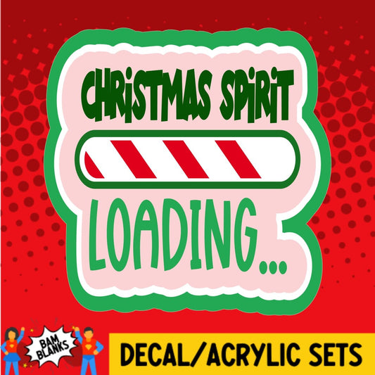 Christmas Spirit Loading - DECAL AND ACRYLIC SHAPE #DA01516