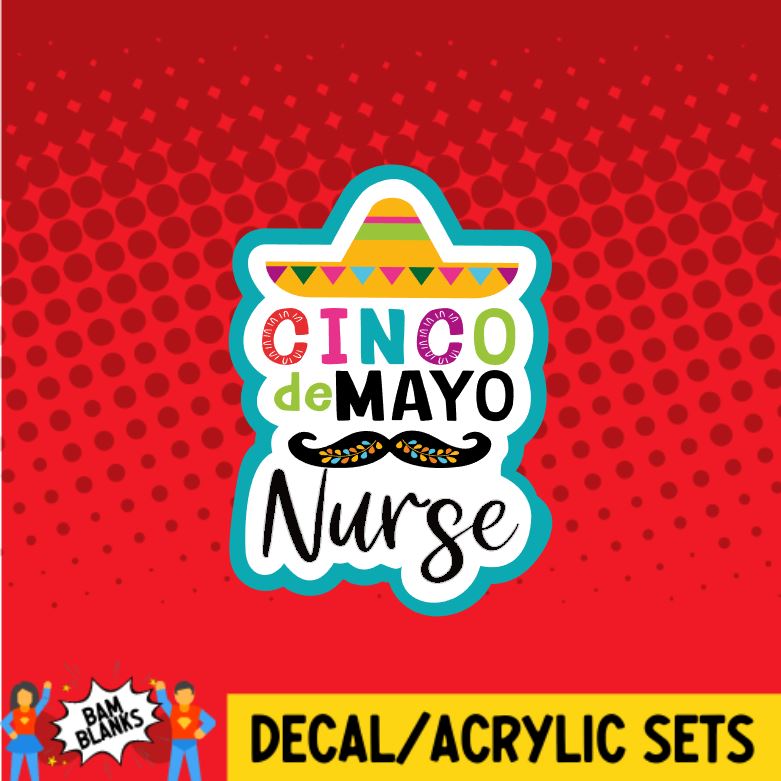 Cinco de Mayo Nurse- DECAL AND ACRYLIC SHAPE #DA0728