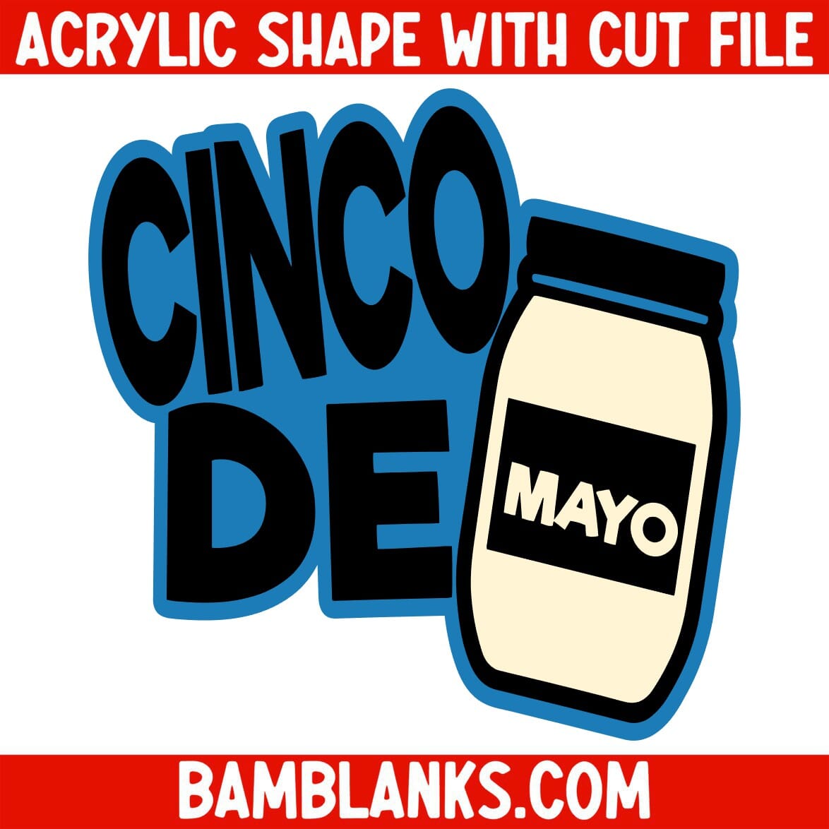 Cinco De Mayonnaise - Acrylic Shape #2020