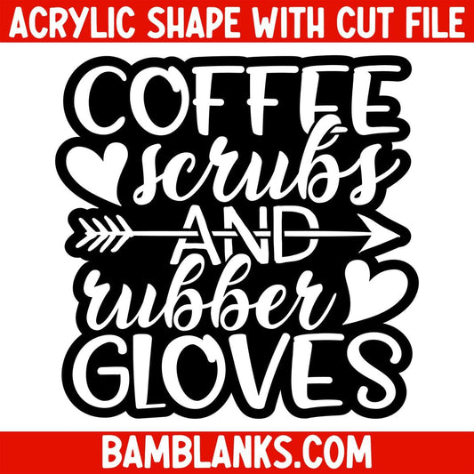 Coffee, Scrubs and Rubber Gloves - Acrylic Shape #107