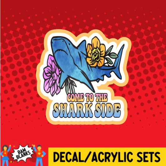 Come to the Shark Side - DECAL AND ACRYLIC SHAPE #DA0335