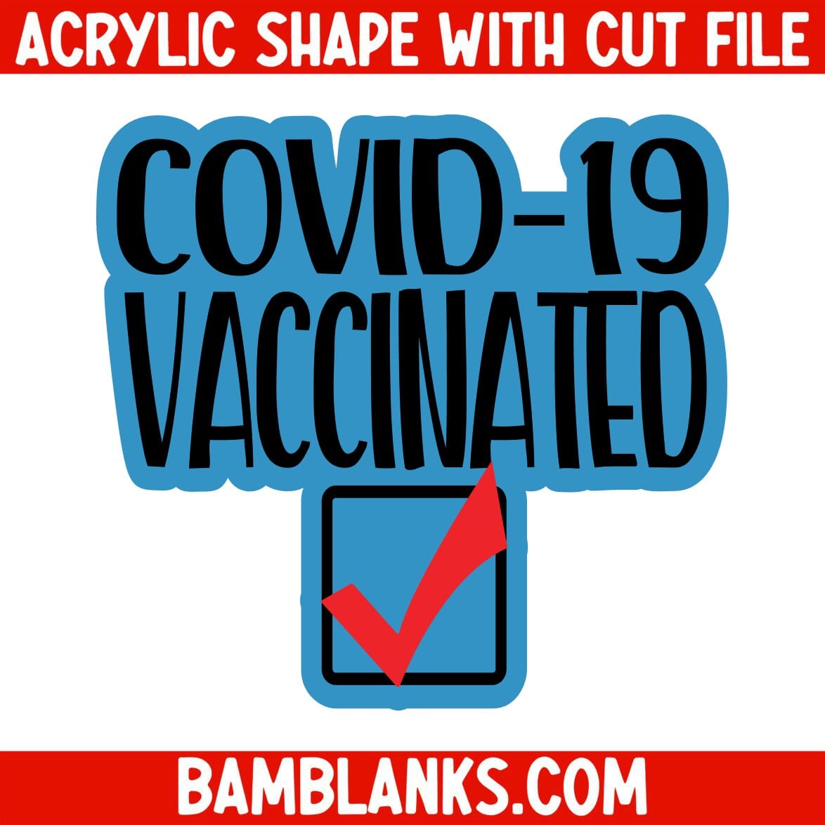 Covid 19 Vaccinated - Acrylic Shape #1165