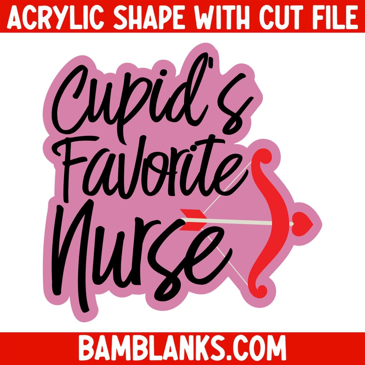 Cupid's Favorite Nurse - Acrylic Shape #384