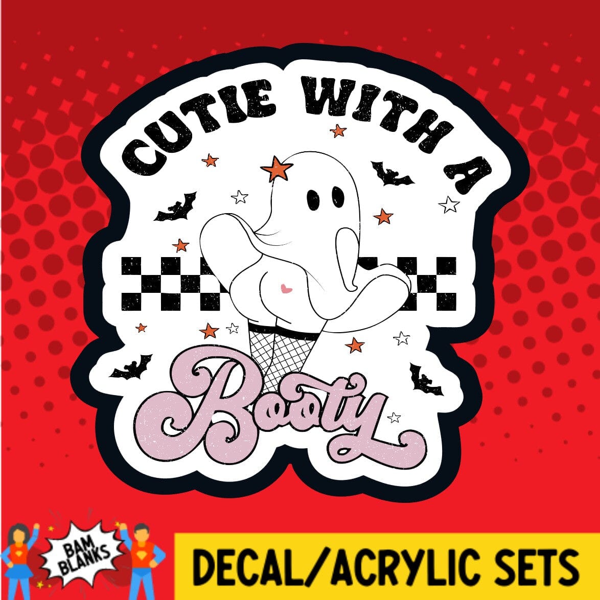 Cutie with a Booty - DECAL AND ACRYLIC SHAPE #DA01456