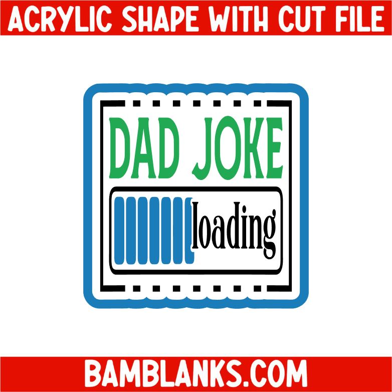 Dad Joke Loading - Acrylic Shape #