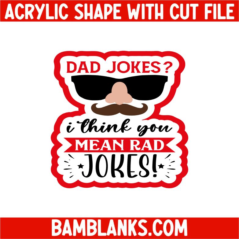 Dad Jokes I Think You Mean Rad Jokes - Acrylic Shape #