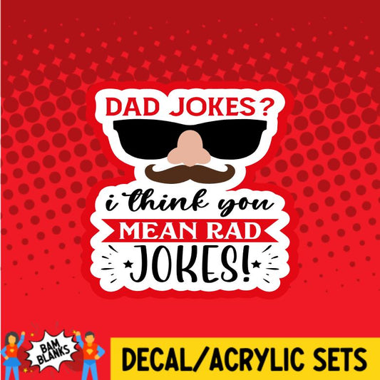 Dad Jokes I Think You Mean Rad Jokes - DECAL AND ACRYLIC SHAPE #DA0