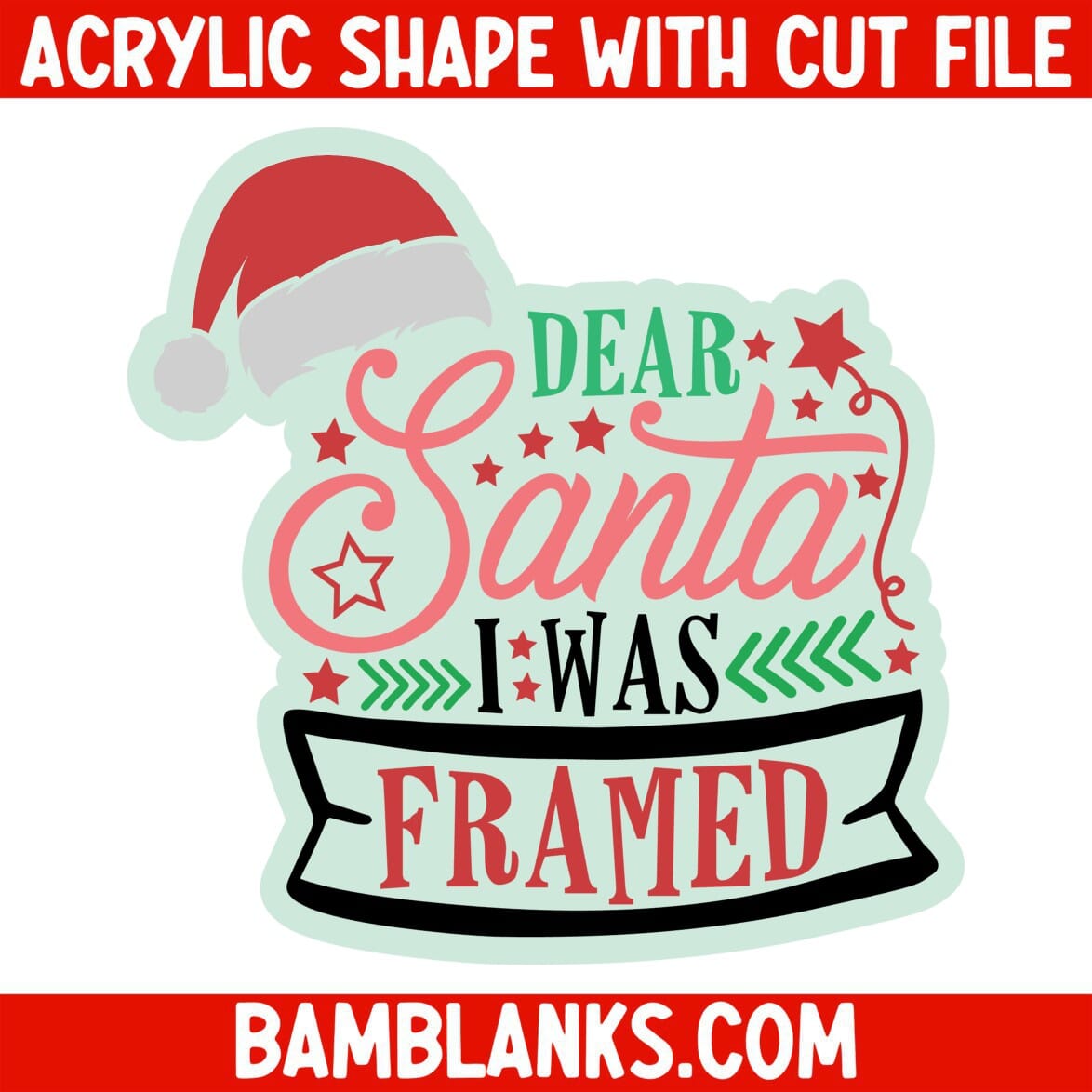 Dear Santa I Was Framed - Acrylic Shape #867
