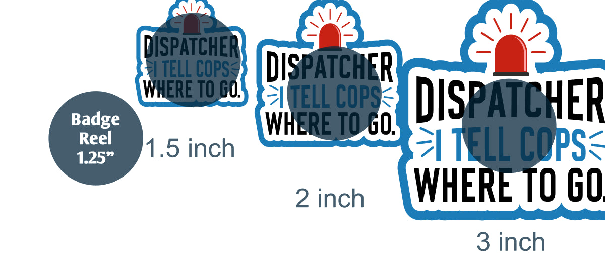 Dispatcher I Tell Cops Where To Go - DECAL AND ACRYLIC SHAPE #DA01238