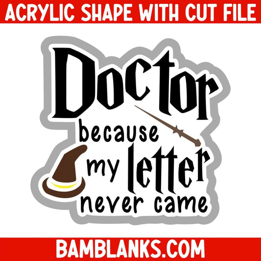 Doctor Because My Letter Never Came - Acrylic Shape #2435