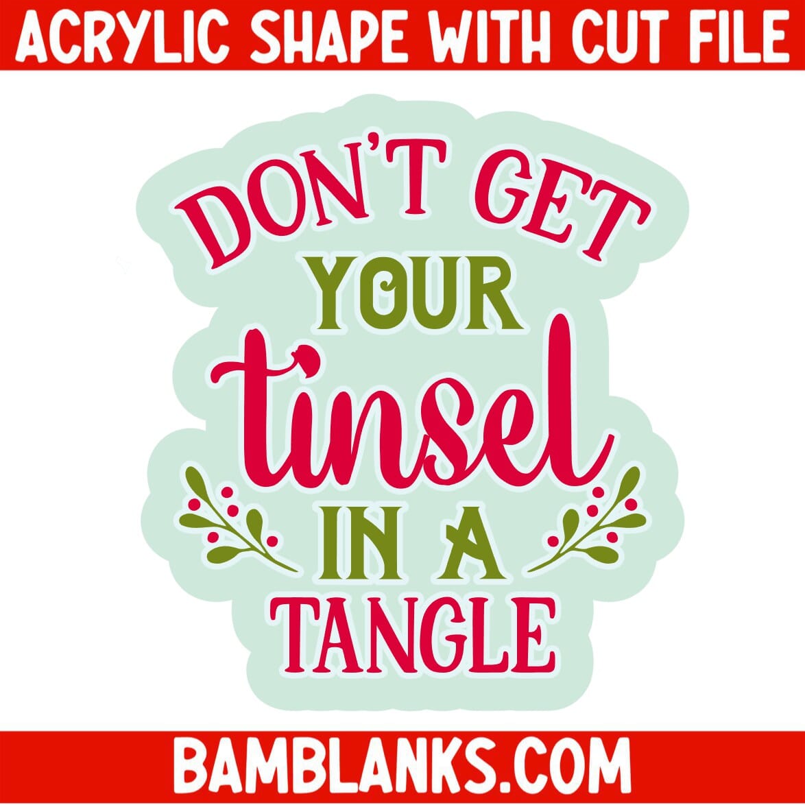 Dont Get Your Tinsel in a Tangle - Acrylic Shape #1077