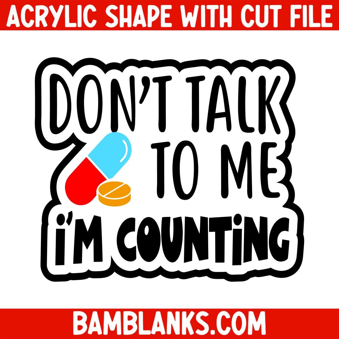 Dont Talk To Me Im Counting - Acrylic Shape #2461