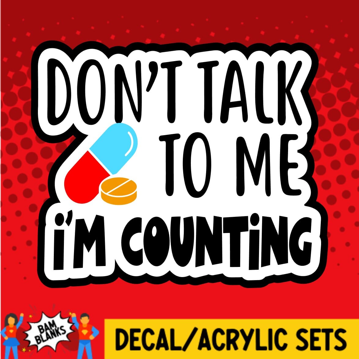 Dont Talk To Me Im Counting - DECAL AND ACRYLIC SHAPE #DA01334