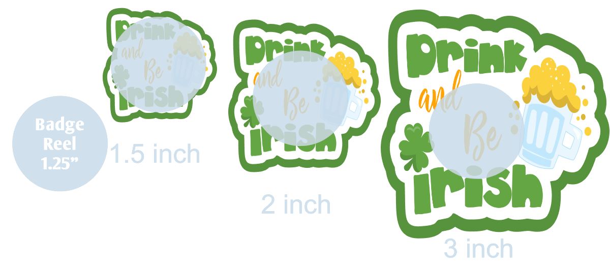 Drink and Be Irish - DECAL AND ACRYLIC SHAPE #DA0621