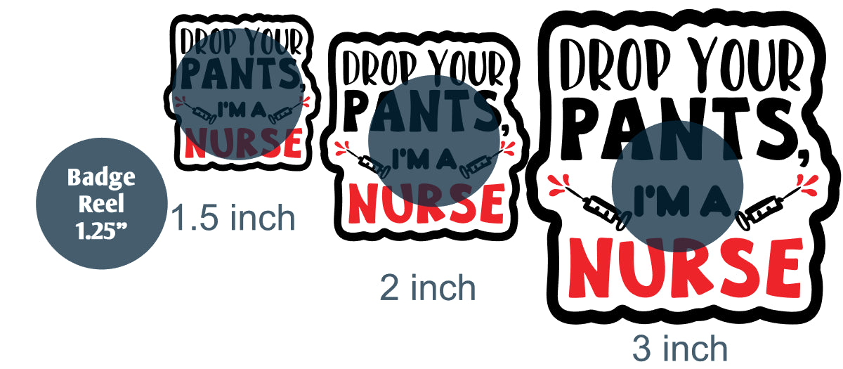 Drop Your Pants, I'm A Nurse - Acrylic Shape #2355