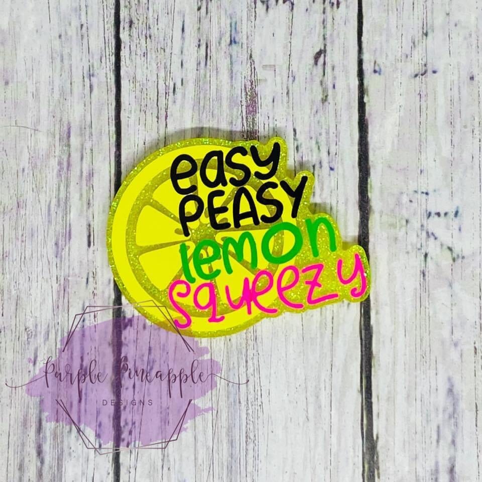 Easy Peasy Lemon Squeezy - Acrylic Shape #747