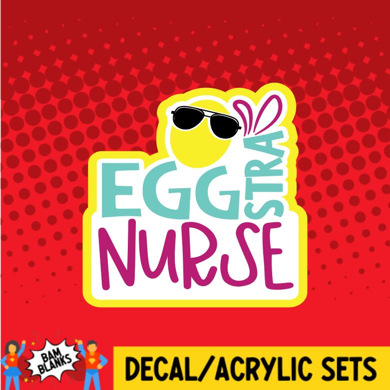 Egg-stra Nurse - DECAL AND ACRYLIC SHAPE #DA0700