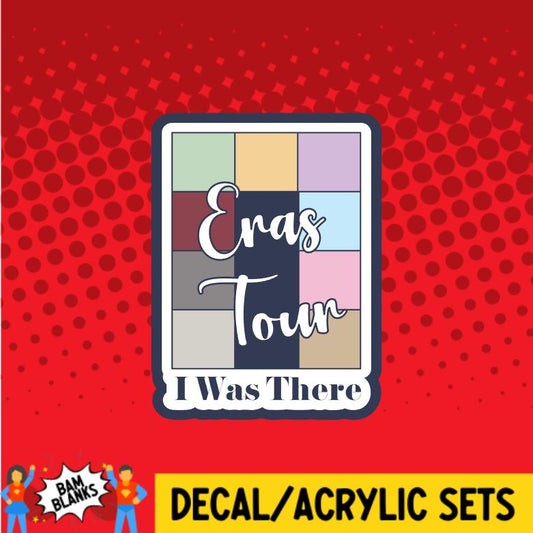 Eras Tour I Was There - DECAL AND ACRYLIC SHAPE #DA0496