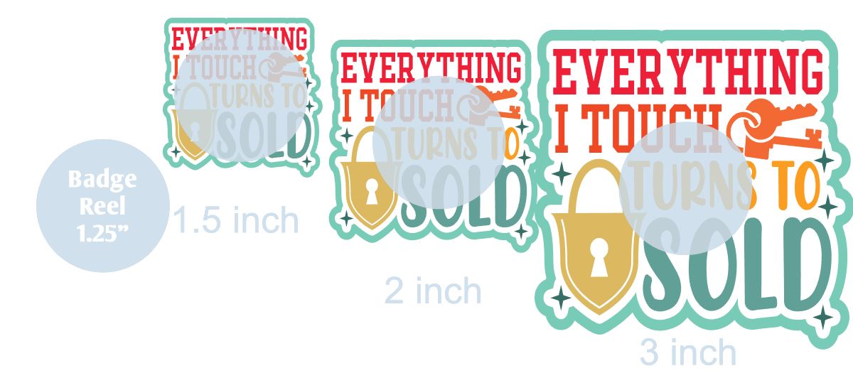 Everything I Touch Turns To Sold - DECAL AND ACRYLIC SHAPE #DA0068