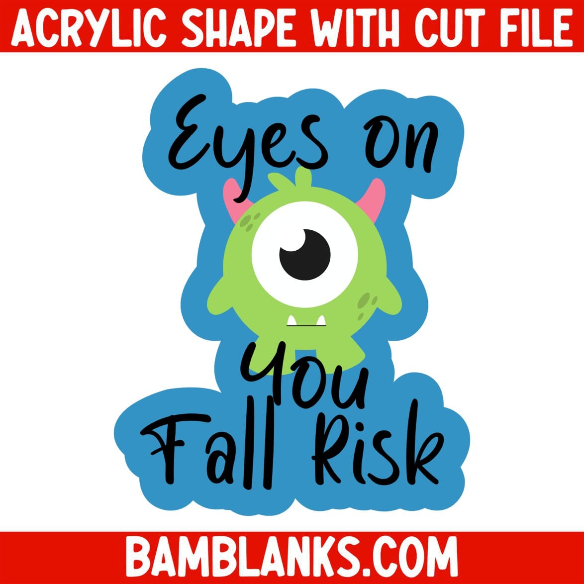 Eyes on You Fall Risk - Acrylic Shape #1160