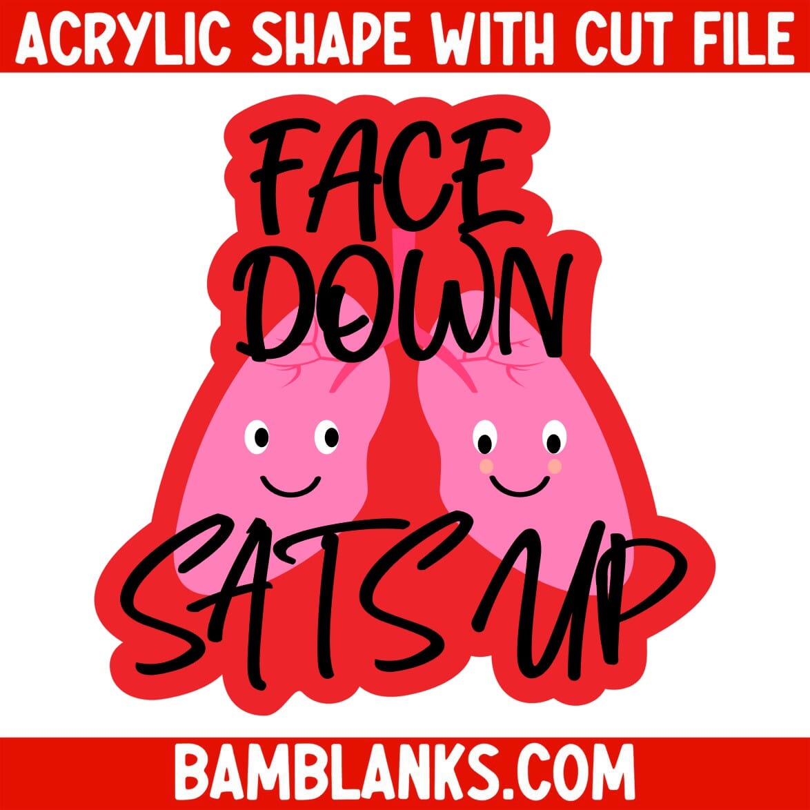 Face Down Sats Up - Acrylic Shape #1179