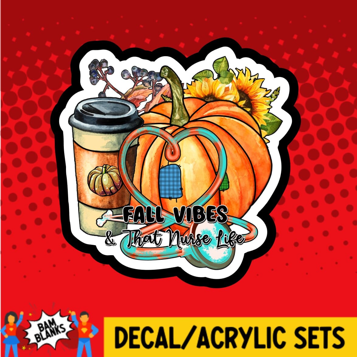 Fall Vibes and That Nurse Life - DECAL AND ACRYLIC SHAPE #DA0234