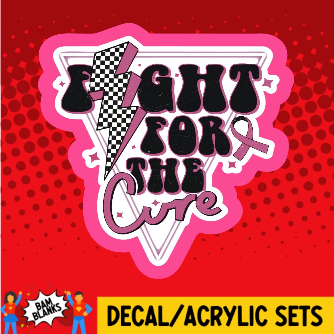 Fight For The Cure - DECAL AND ACRYLIC SHAPE #DA01464