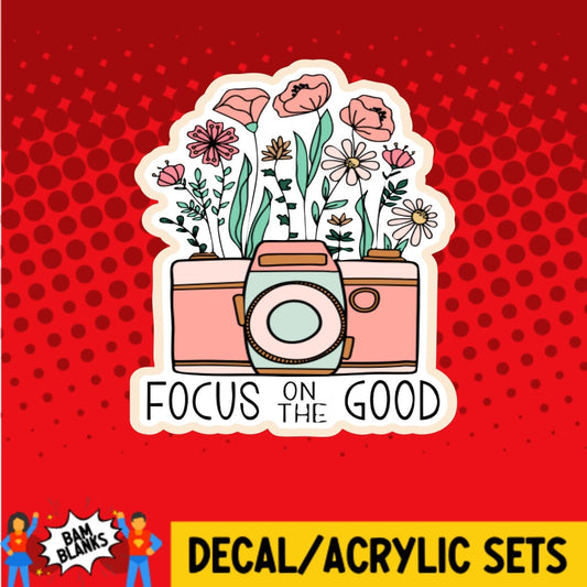 Focus on the Good - DECAL AND ACRYLIC SHAPE #DA0052