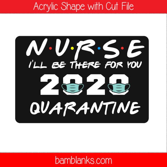 Friends Nurse Quarantine 2020 - Acrylic Shape #234