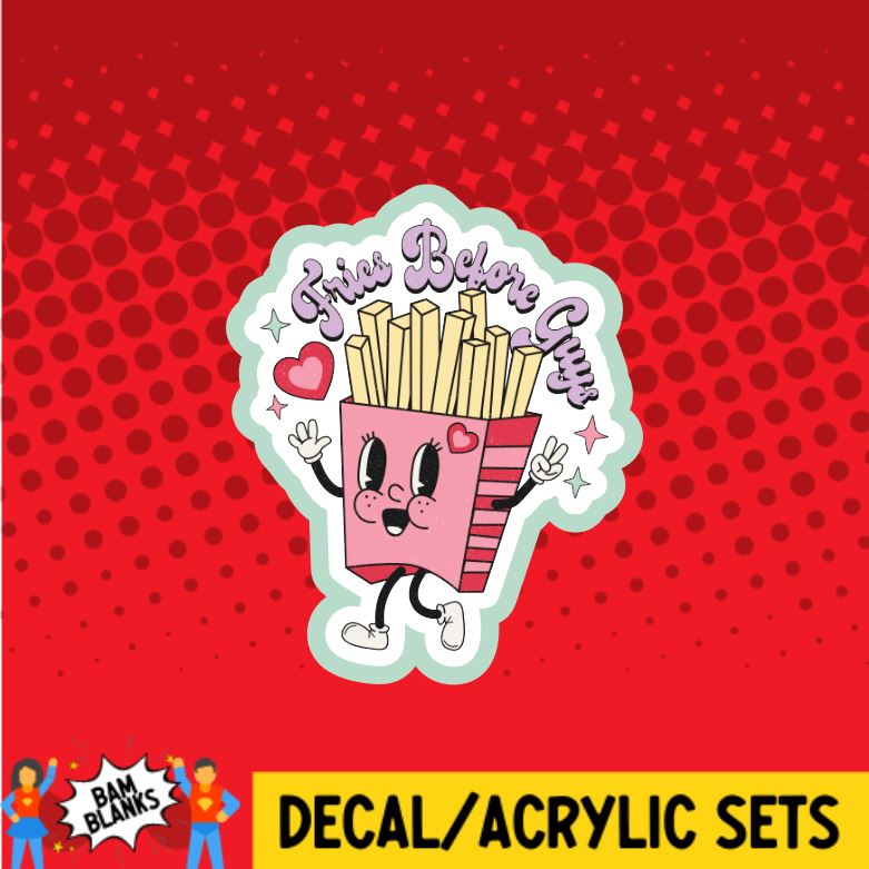 Fries Before Guys - DECAL AND ACRYLIC SHAPE #DA0586