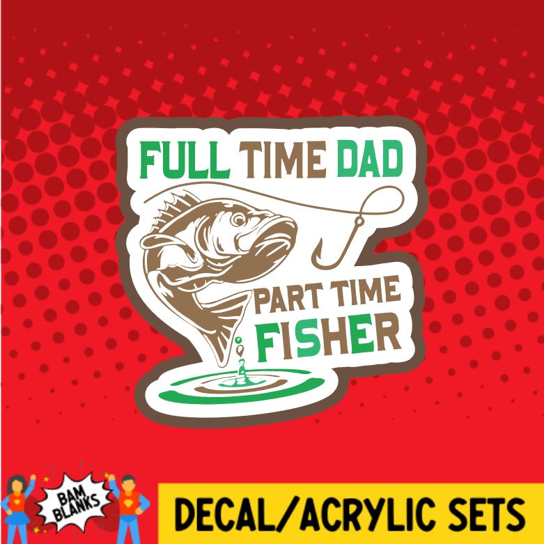 Full Time Dad Part Time Hooker - DECAL AND ACRYLIC SHAPE #DA0