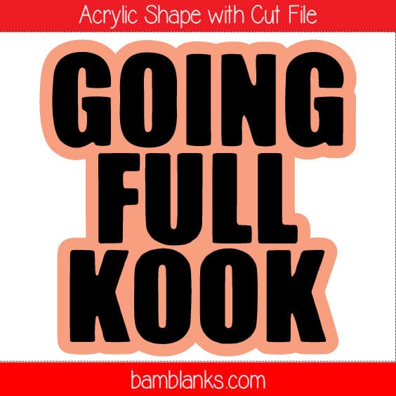 Going Full Kook - Acrylic Shape #751