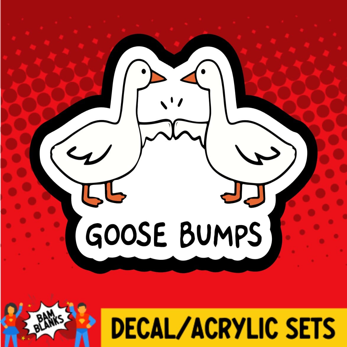 Goose Bumps - DECAL AND ACRYLIC SHAPE #DA01369