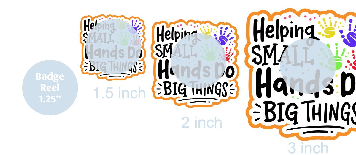 Helping Small Hands Do Big Things - DECAL AND ACRYLIC SHAPE #DA0921