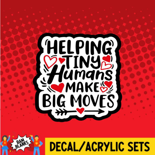 Helping Tiny Humans Make Big Moves - DECAL AND ACRYLIC SHAPE #DA0921