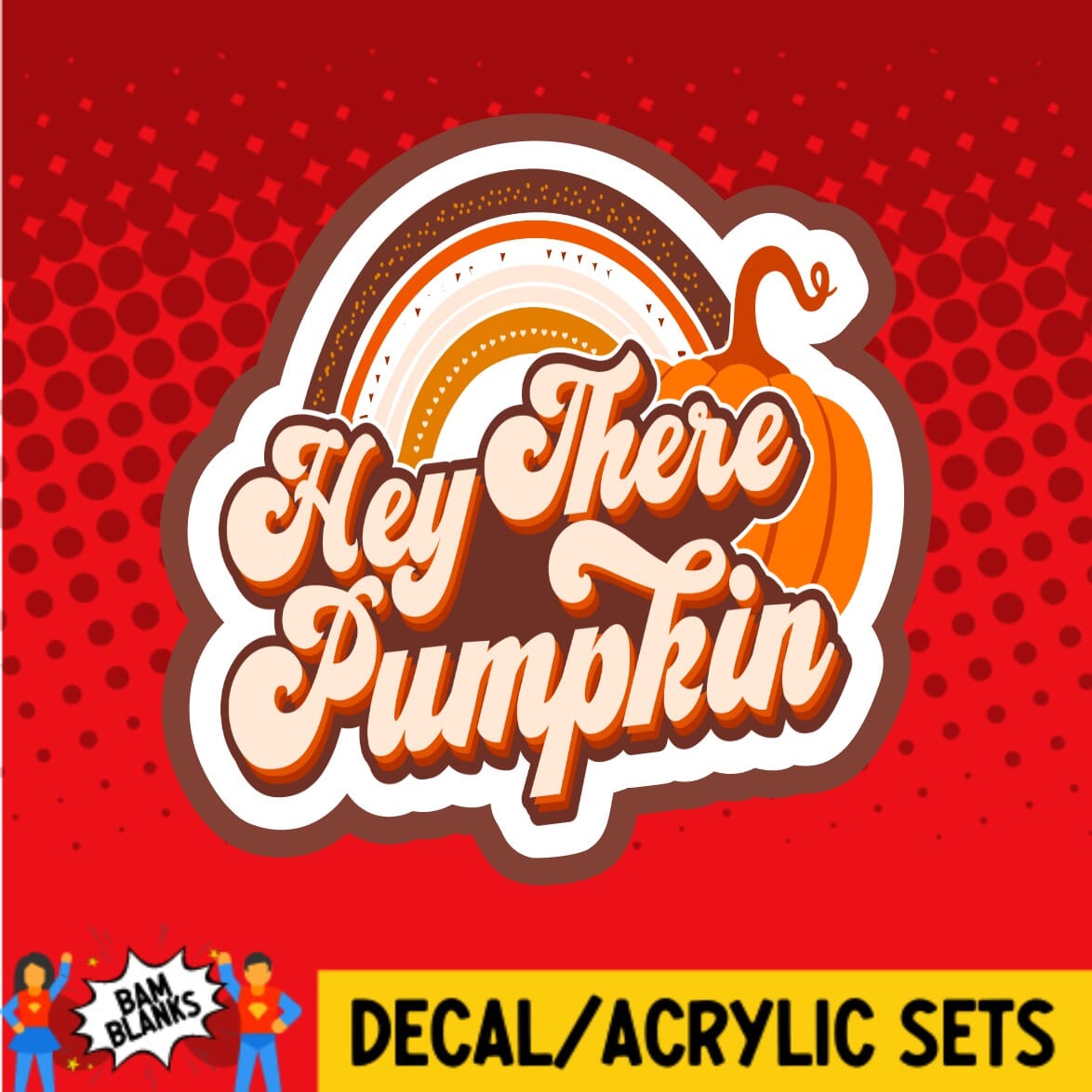 Hey There Pumpkin - DECAL AND ACRYLIC SHAPE #DA0170
