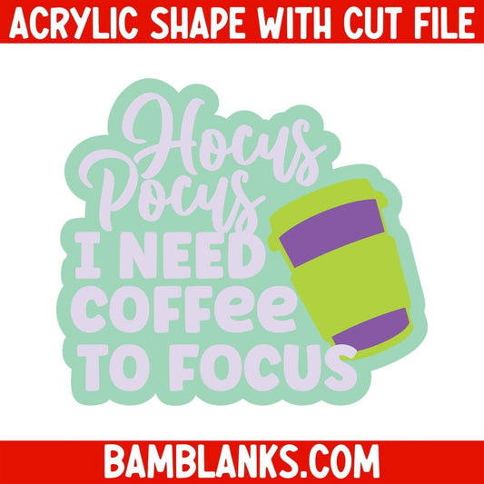 Hocus Pocus I Need Coffee - Acrylic Shape #1825