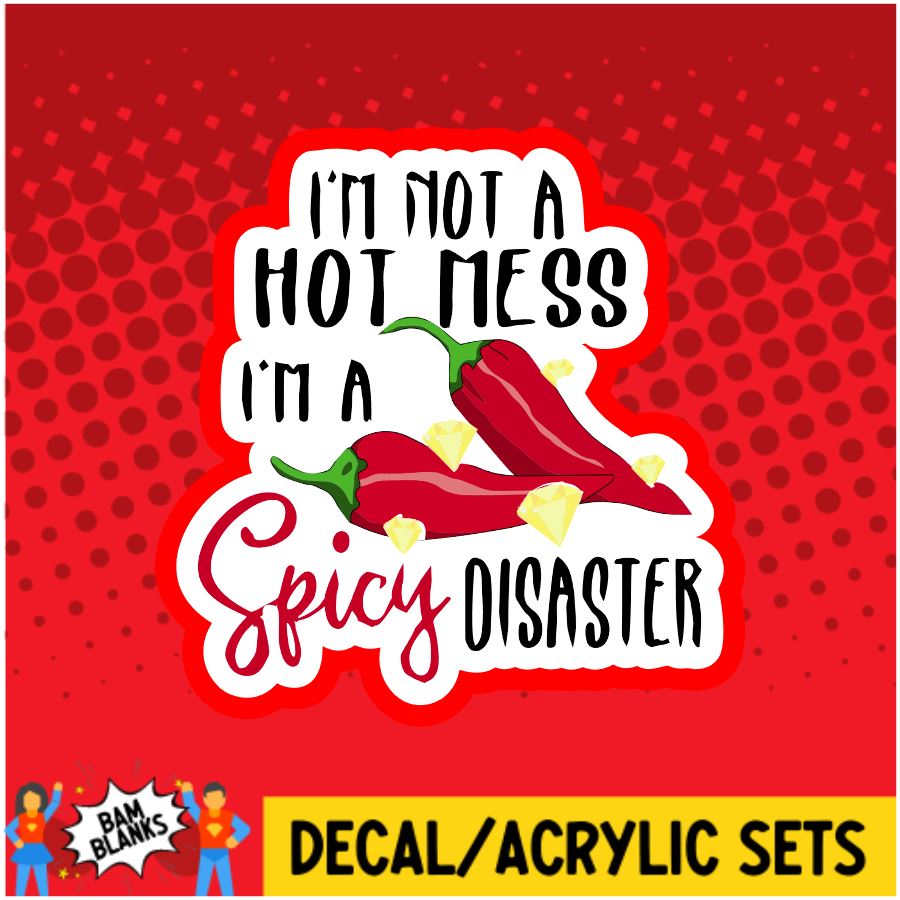 Hot Mess Spicy Disaster - DECAL AND ACRYLIC SHAPE #DA0015