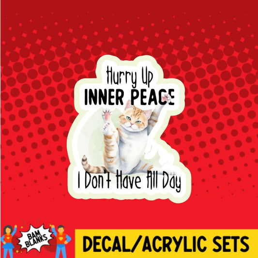 hurry up inner peace - DECAL AND ACRYLIC SHAPE #DA