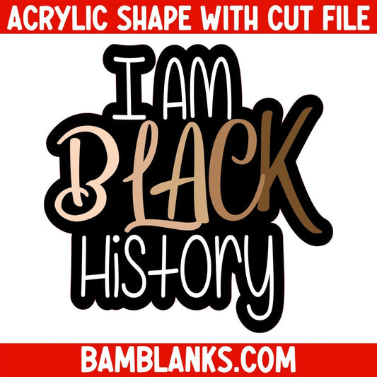 I Am Black History - Acrylic Shape #1229