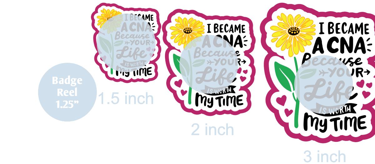 I Became A CNA Because Your Life Is Worth My Time - Acrylic Shape #